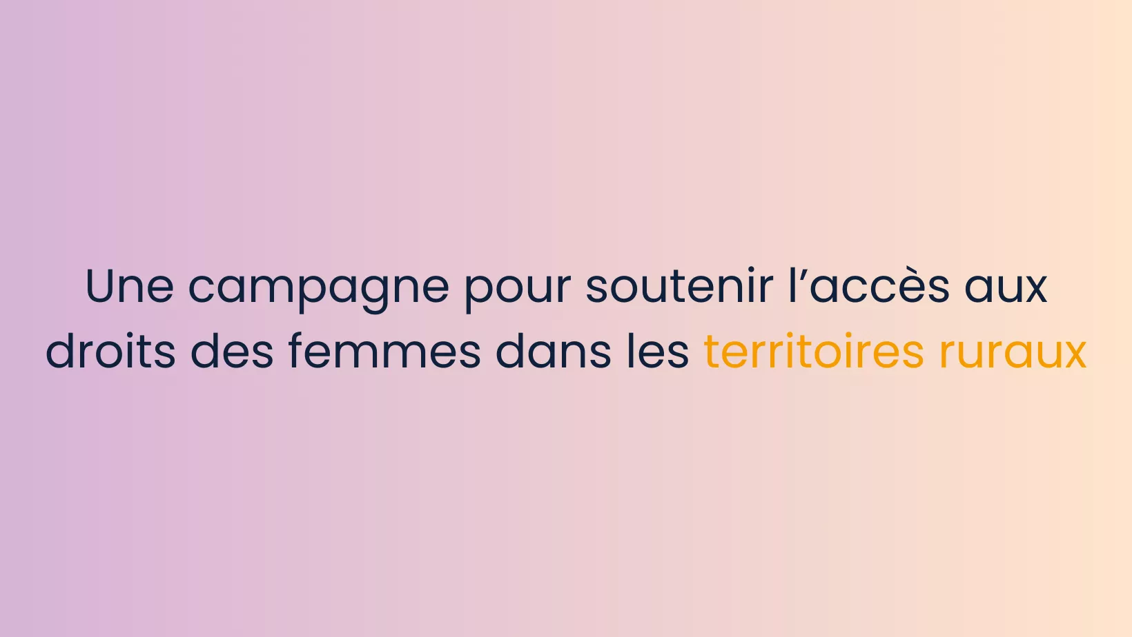 Une Campagne Pour Soutenir L’accès Aux Droits Des Femmes Dans Les ...