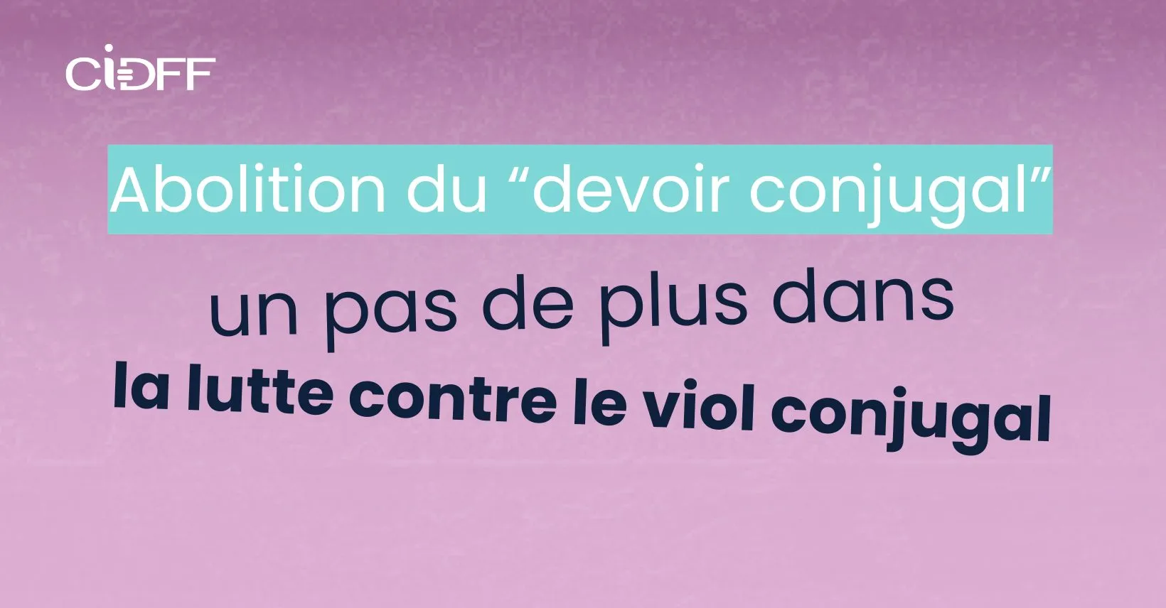 Image of Abolition du “devoir conjugal” : un pas de plus dans la lutte contre le viol conjugal