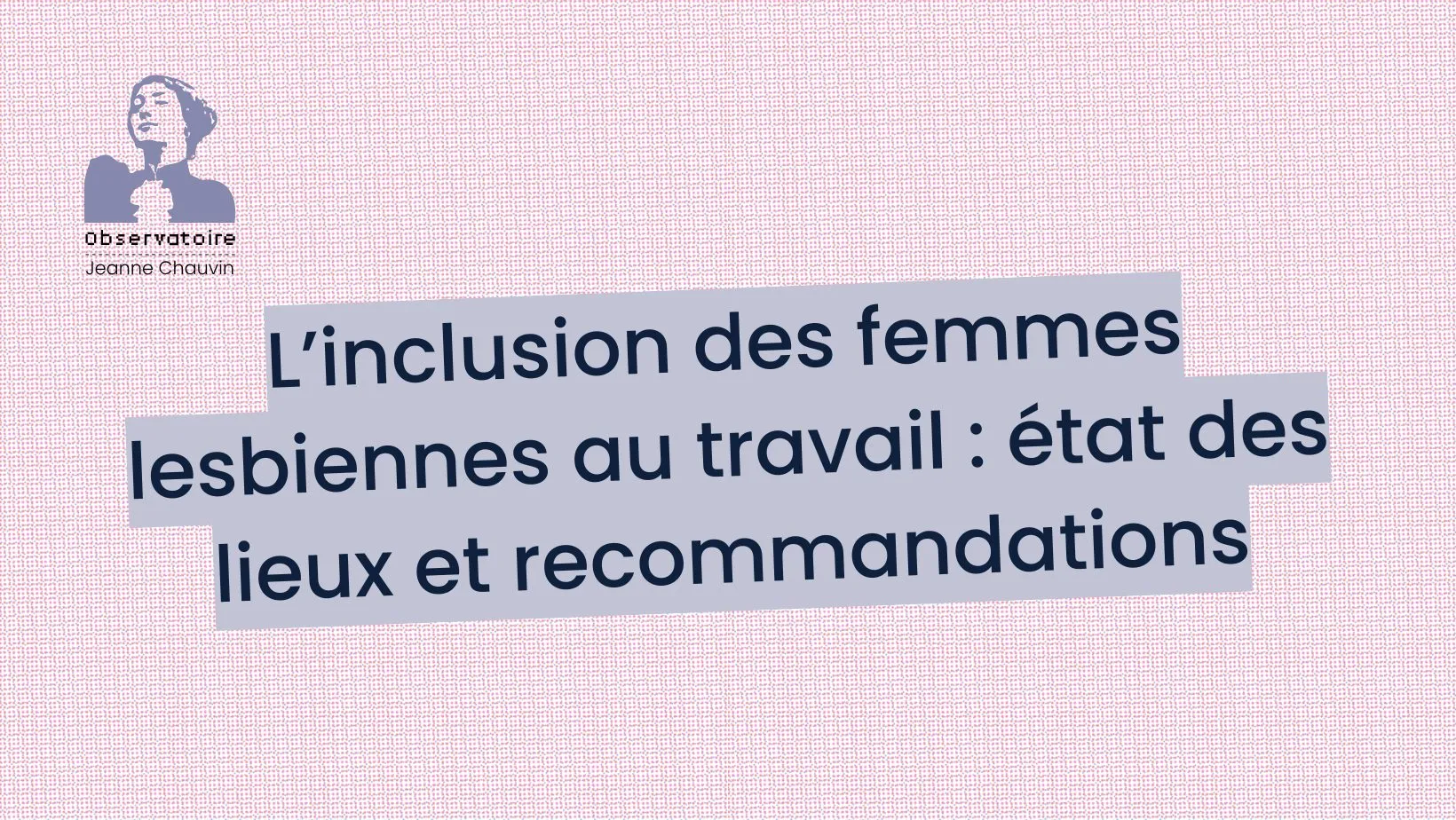 Image of L’inclusion des femmes lesbiennes au travail : retours sur la dernière causerie de l&rsquo;Observatoire Jeanne Chauvin