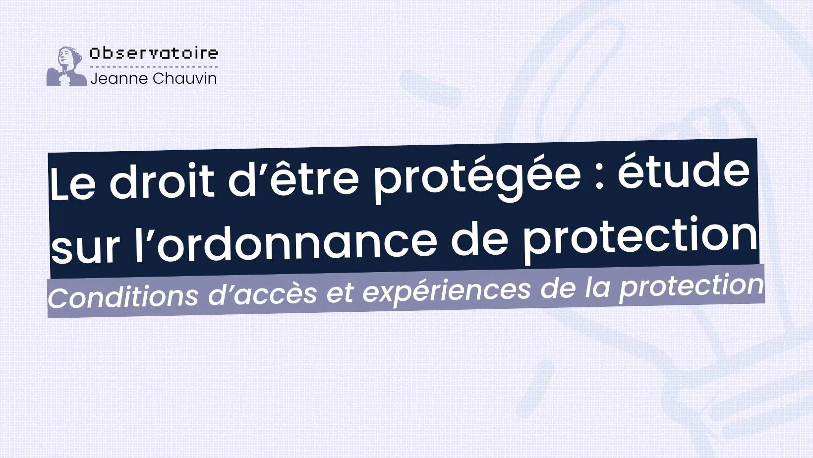 Le droit d’être protégée:  étude sur l’ordonnance de protection