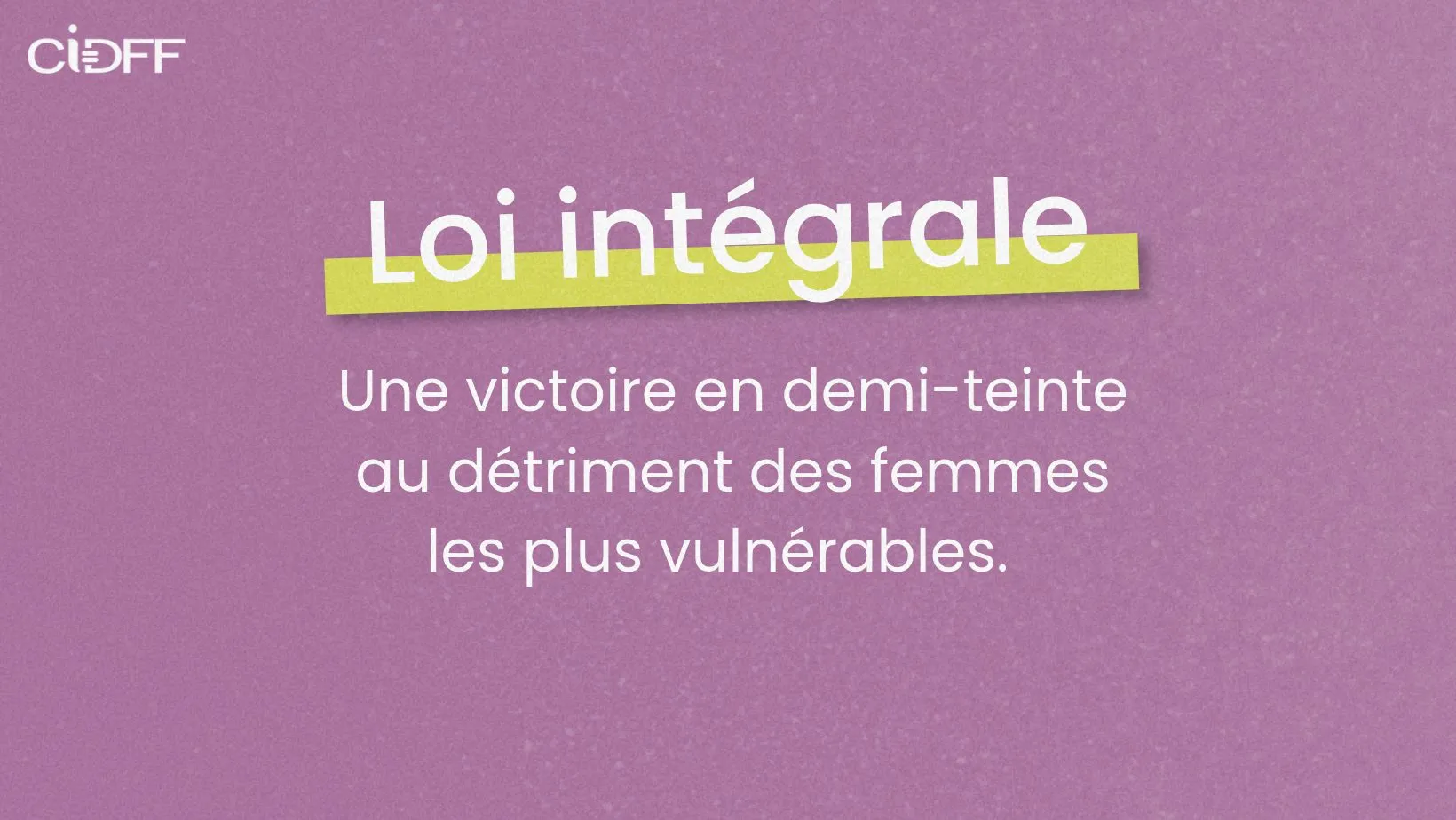 Image of Loi intégrale : une victoire en demi-teinte au détriment des femmes les plus vulnérables